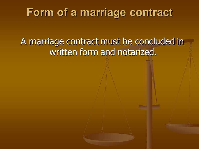 Form of a marriage contract    A marriage contract must be concluded